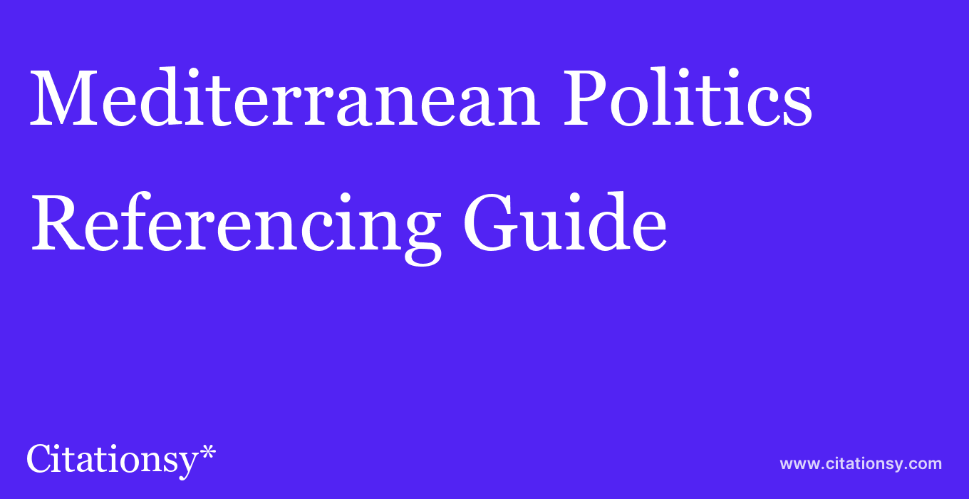 cite Mediterranean Politics  — Referencing Guide